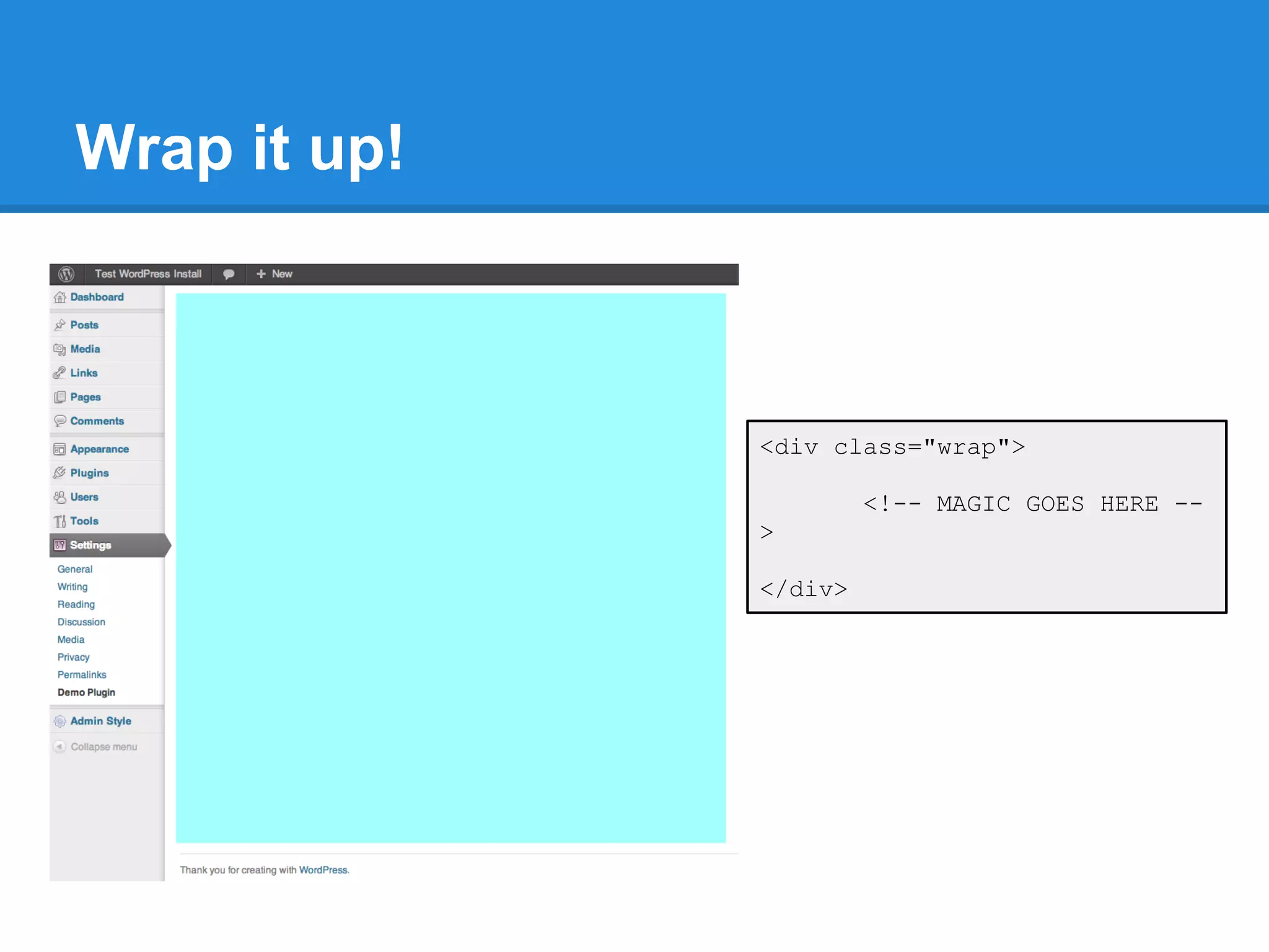 Wrap it up!



              <div class="wrap">

                       <!-- MAGIC GOES HERE --
              >

              </div>
 