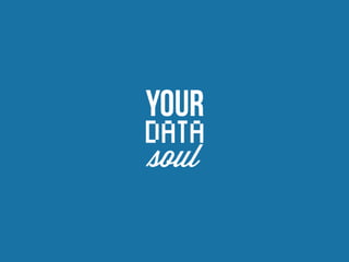 YOUR DATA SOUL 