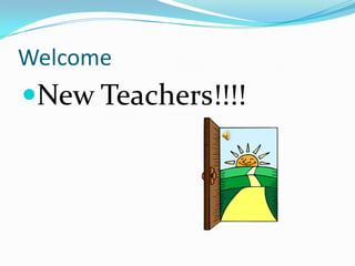 Welcome
New Teachers!!!!
 