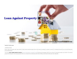 YOUR DREAM HOME
Home is a place of our dreams, wish, desire and the love that connects and binds families. Home is more than just a building or a property or an asset. It is something that stands for you in your bad times when
you need financial help.
You can get LOAN AGAINST PROPERTY IN DELHI (http://www.myloanbazar.com/property-loan.html)with easy documentation and low rate of interest. Loan against property can be taken on your rented
property, Vacant Property or self occupied property which can be commercial land/ building, Residential land/ building, industrial land/ building with lower EMI benefit.

On March 19, 2015 by admin
myloanbazar.com
273 people like myloanbazar.com.
Facebook social plugin
Like
 