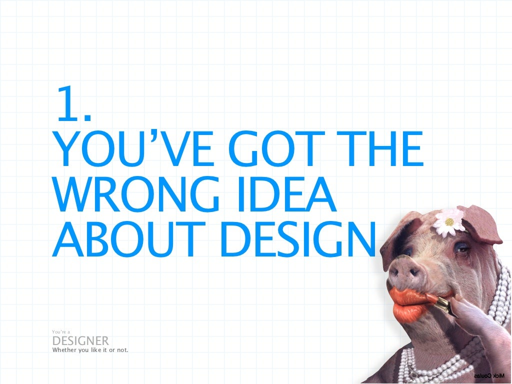 Youre A Designer Whether You Like It Or Not
