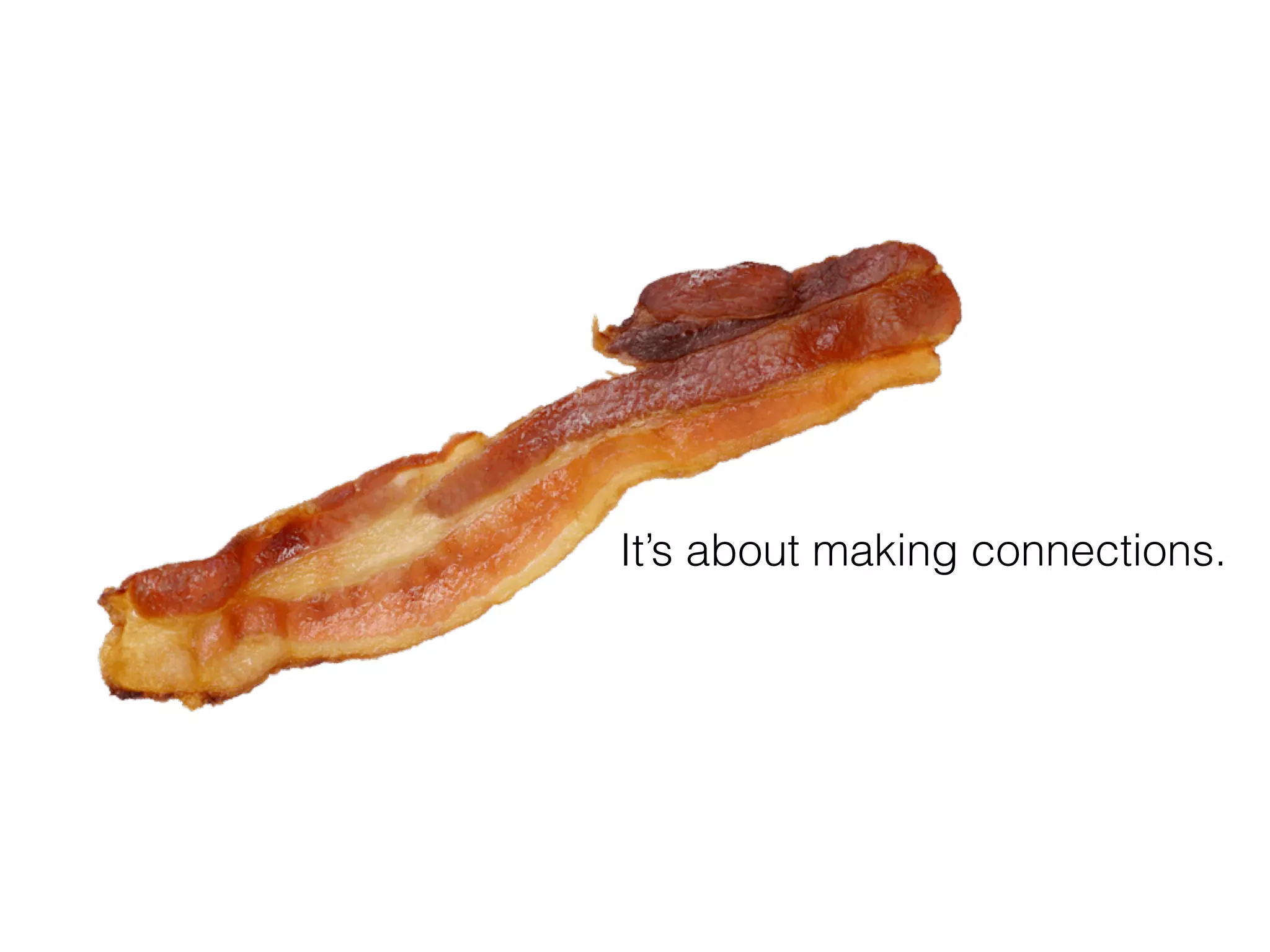 It’s about making connections.