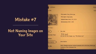 Mistake #7
Not Naming Images on
Your Site
 