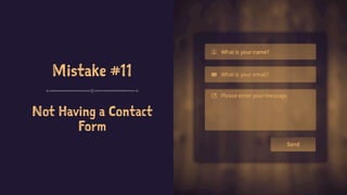 Mistake #11
Not Having a Contact
Form
 