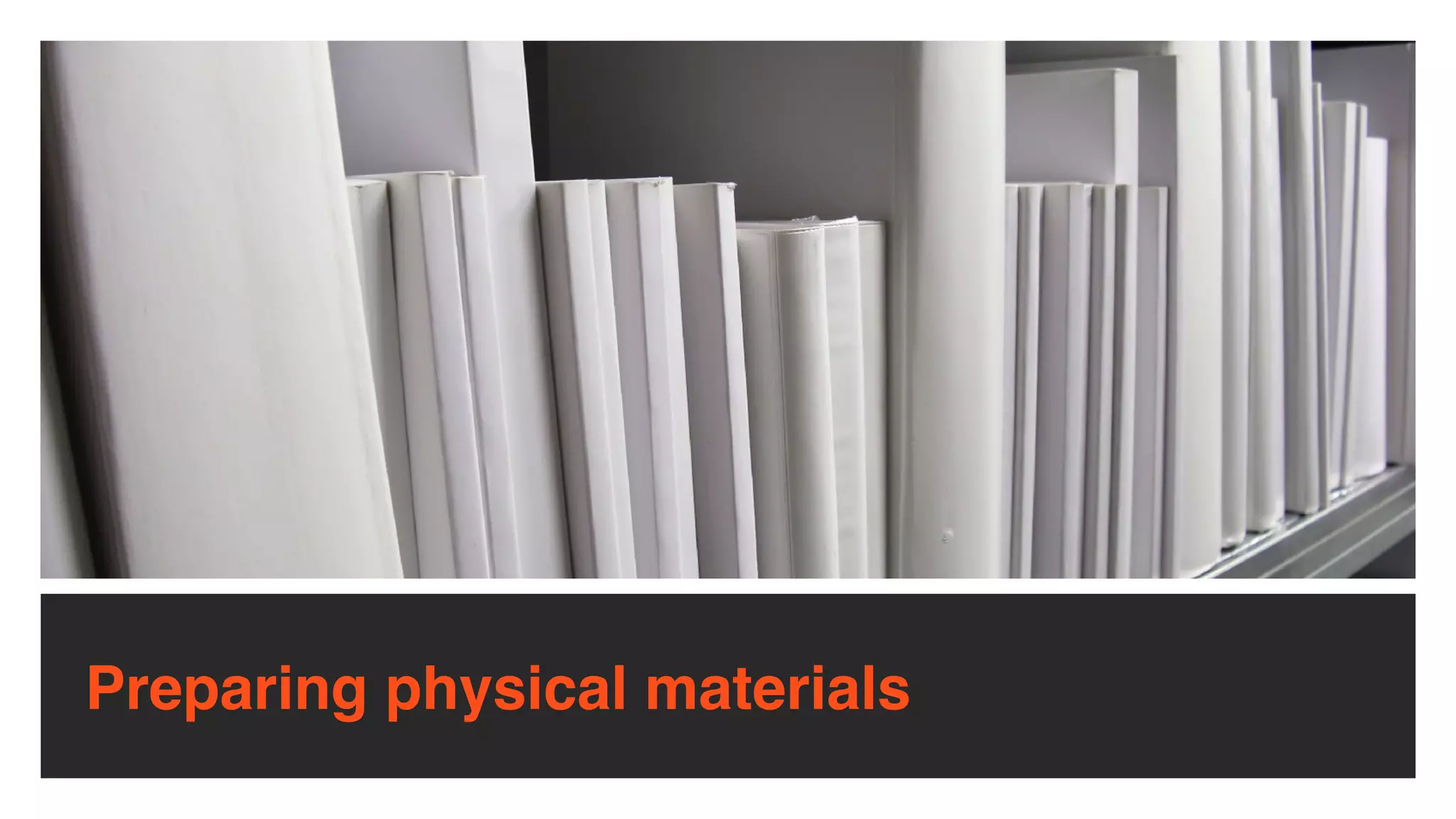 Preparing physical materials
 