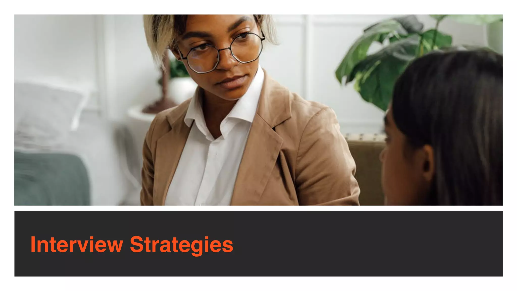 Interview Strategies
 