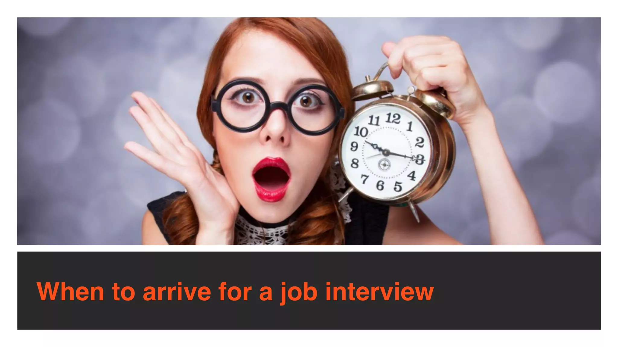 When to arrive for a job interview
 