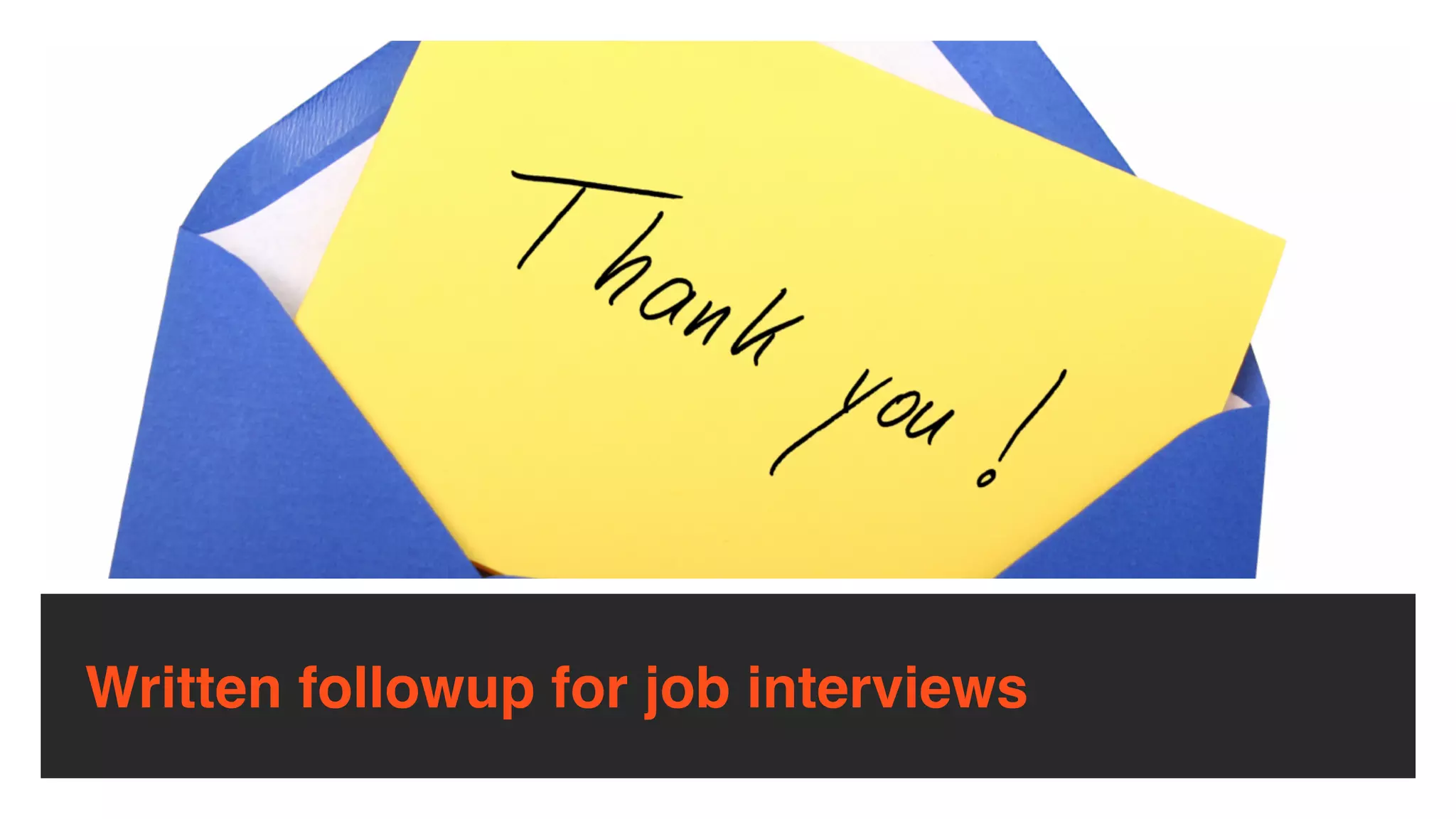 Written followup for job interviews
 