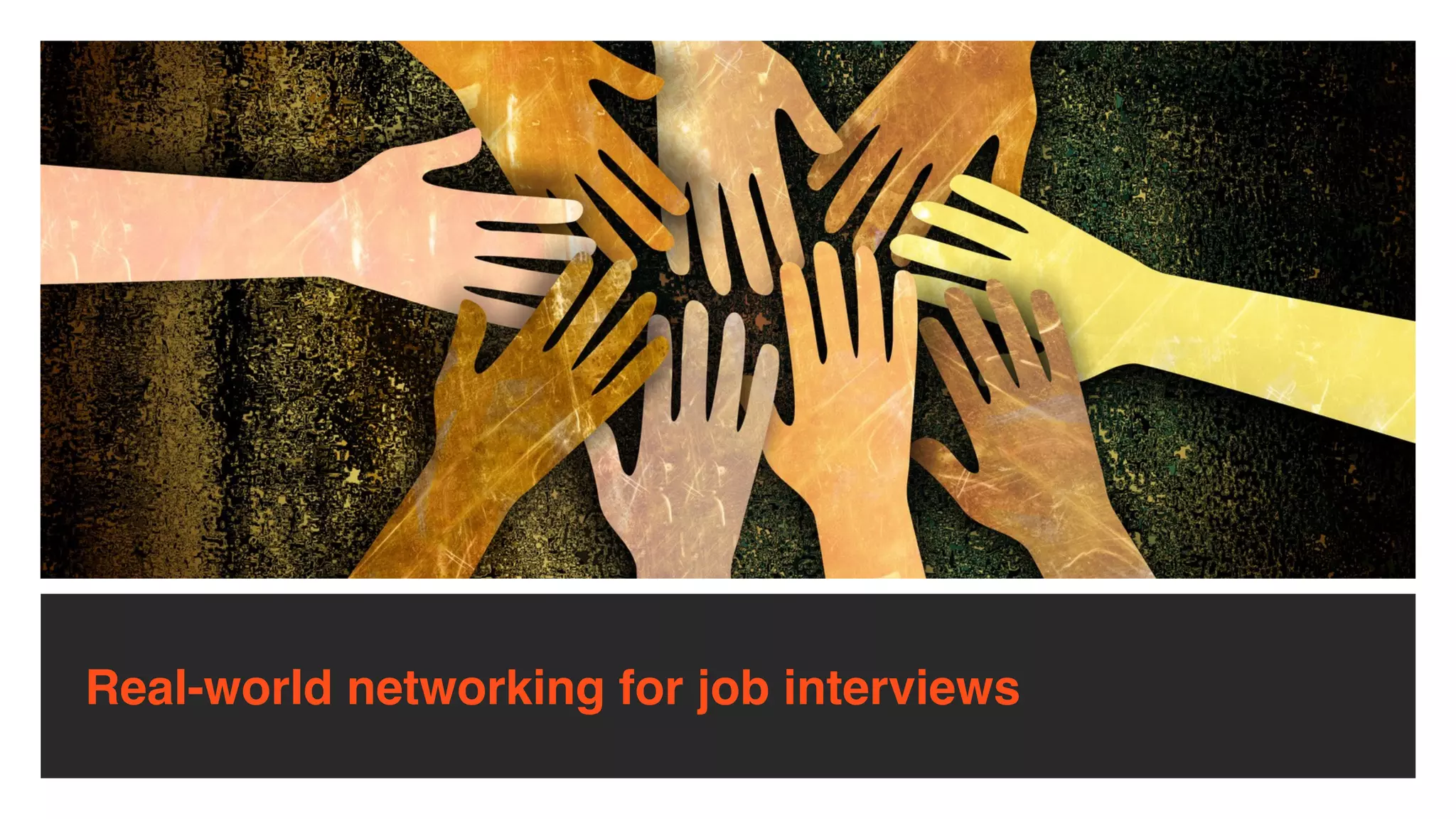 Real-world networking for job interviews
 
