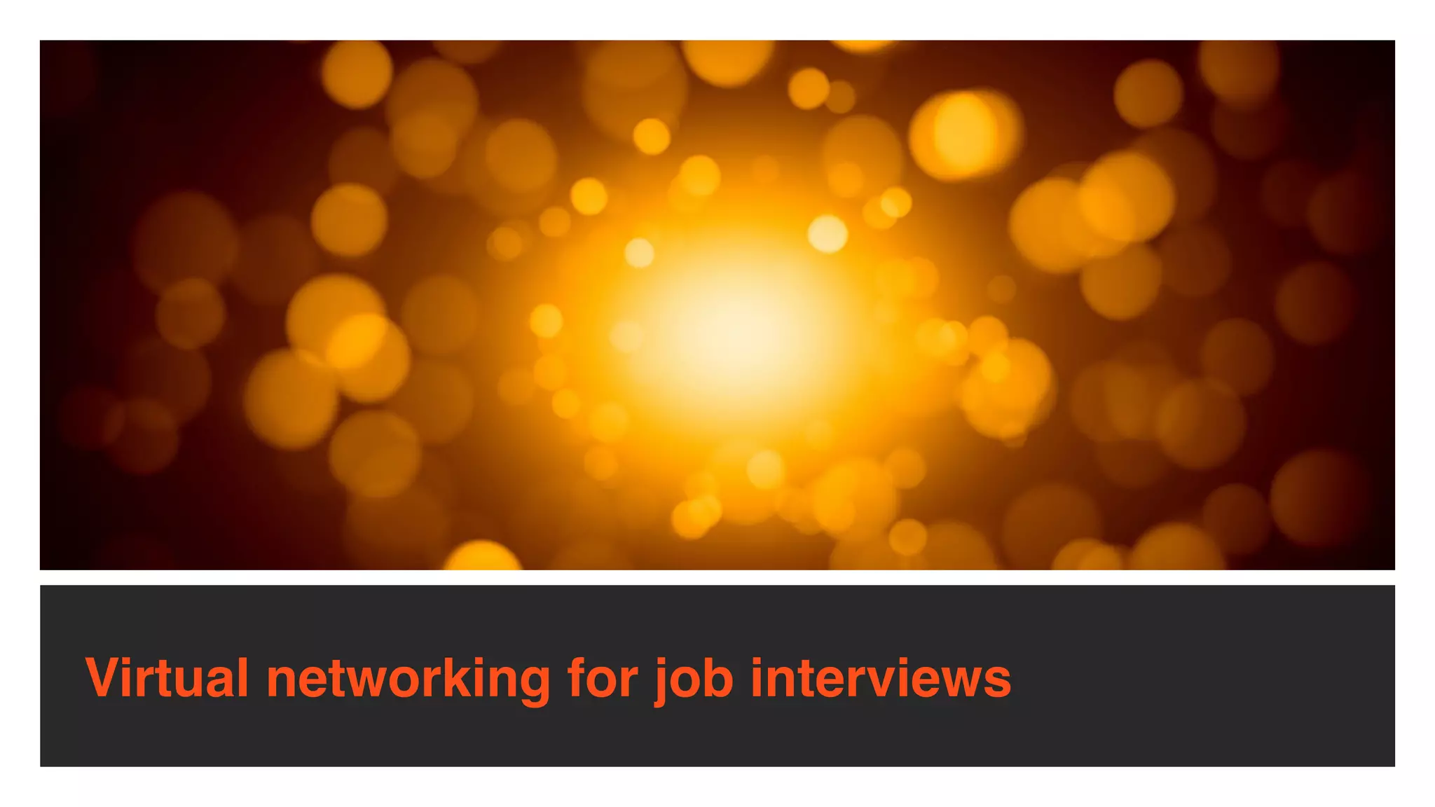 Virtual networking for job interviews
 