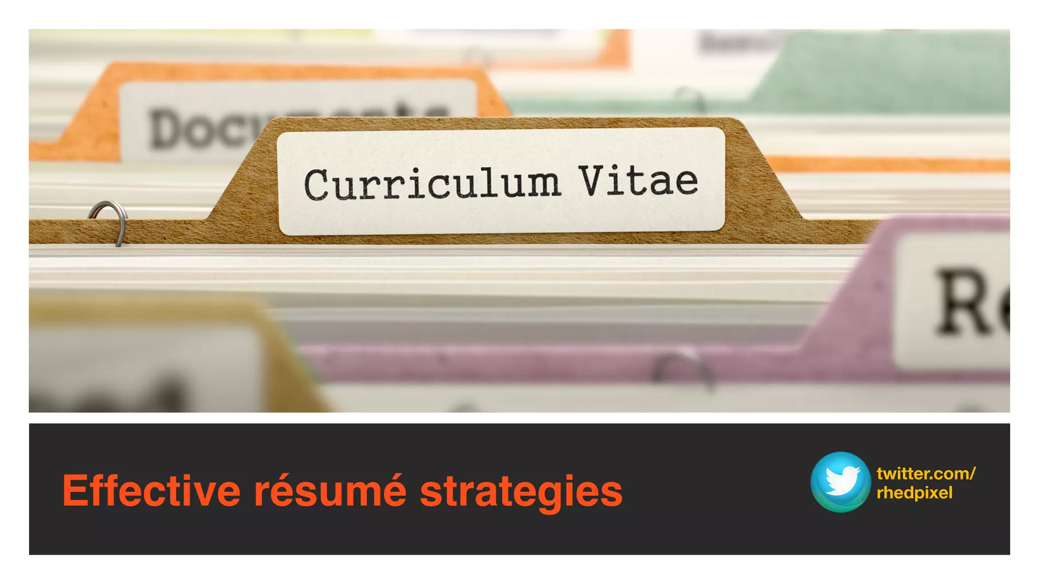 Effective résumé strategies
twitter.com/
rhedpixel
 