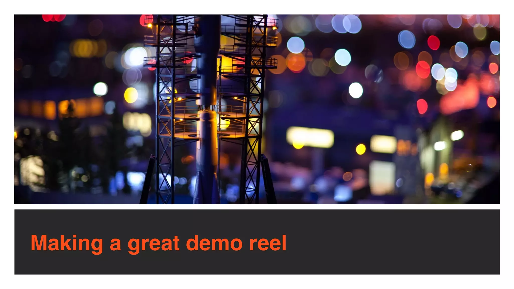 Making a great demo reel
 