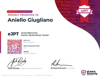 eLearnSecurity
Junior Penetration Tester
eJPT
TO VERIFY VISIT: https://www.elearnsecurity.com/certification/verify/ | RECOMMENDED FOR 40 CPE CREDITS
Jack Reedy DIRECTOR OF CYBER SECURITY Richard McLain PRESIDENT
Jack Reedy
Aniello Giugliano
eJPT v1.0
25th of September 2022
8187051
Powered by TCPDF (www.tcpdf.org)
 