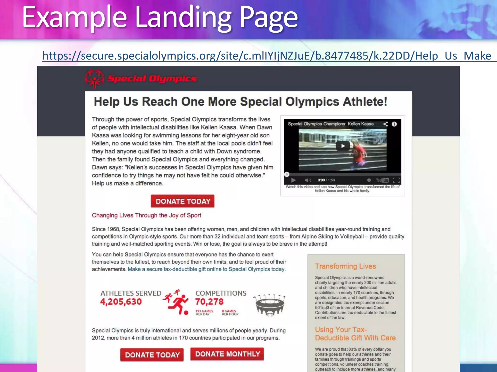 Example Landing Page
https://secure.specialolympics.org/site/c.mlIYIjNZJuE/b.8477485/k.22DD/Help_Us_Make_
 