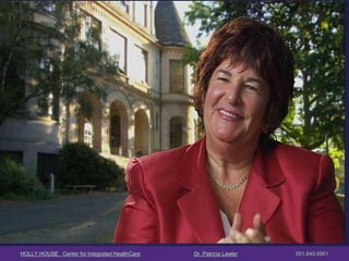 HOLLY HOUSE Center for Integrated HealthCare Dr. Patricia Lawler 651.645.6951 
 