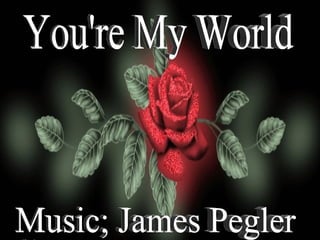You're My World Music; James Pegler 