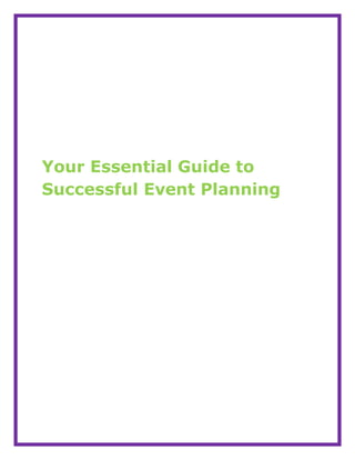 Your Essential Guide to
Successful Event Planning
 