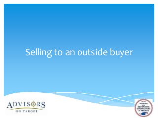 Selling to an outside buyer

 