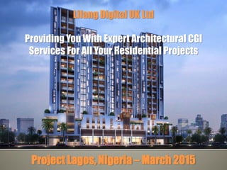 Lifang Digital UK Ltd
Providing You With Expert Architectural CGI
Services For All Your Residential Projects
Project Lagos, Nigeria – March 2015
 