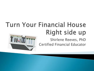 Shirlene Reeves, PhD
Certified Financial Educator
 