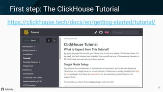 10
First step: The ClickHouse Tutorial
10
https://clickhouse.tech/docs/en/getting-started/tutorial/
 