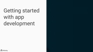 Getting started
with app
development
 
