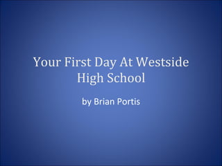 Your First Day At Westside High School by Brian Portis 