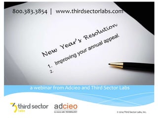 800.383.3854 | www.thirdsectorlabs.com

a webinar from Adcieo and Third Sector Labs

© 2014 Third Sector Labs, Inc.

 
