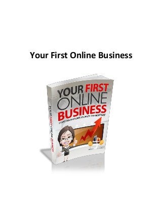 Your First Online Business
 