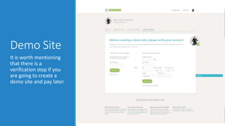 Demo Site 
It is worth mentioning 
that there is a 
verification step if you 
are going to create a 
demo site and pay later. 
 