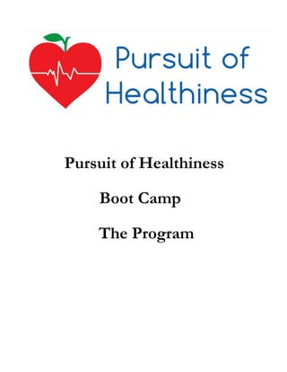 Pursuit of Healthiness
Boot Camp
The Program

 