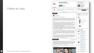 #STAFFING 
©2013 LinkedIn Corporation. All Rights Reserved. 
31 
Follow on Jobs  