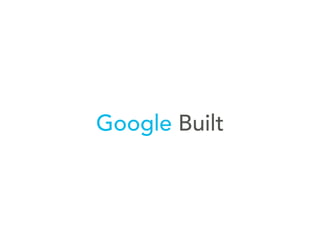 Google Built
 