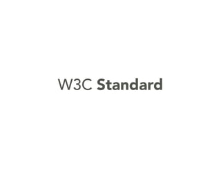 W3C Standard
 