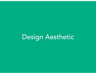 Design Aesthetic
 