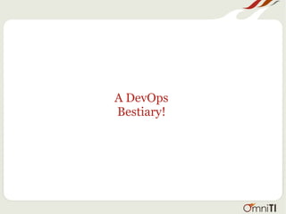 A DevOps
Bestiary!
 