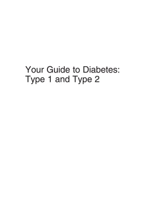 Your Guide to Diabetes:
Type 1 and Type 2
 