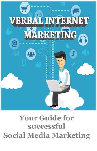 Your Guide for
successful
Social Media Marketing
 