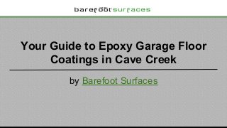 Your Guide to Epoxy Garage Floor
Coatings in Cave Creek
by Barefoot Surfaces
 