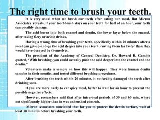 The right time to brush your teeth.
        It is very usual when we brush our teeth after eating our meal. But Micron
 As...