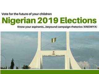 Nigerian2019Elections
Vote for the future of your children
Know your aspirants...beyound campaign rhetorics (KNOWYA)
 