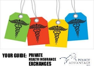 PRIVATEYOUR GUIDE:
HEALTH INSURANCE
EXCHANGES
 