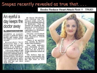 Snopes recently revealed as true that. . . .
 