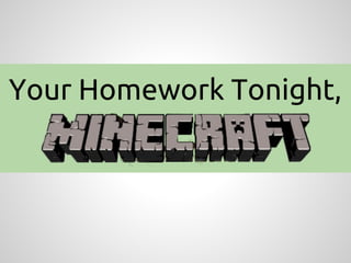 Your Homework Tonight,
 