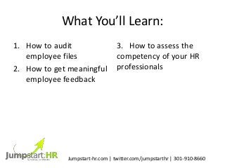 What You’ll Learn:
1. How to audit
employee files
2. How to get meaningful
employee feedback
3. How to assess the
competen...