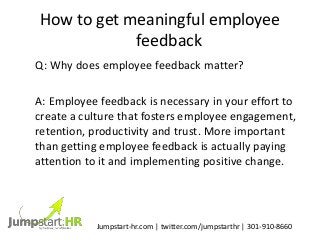 How to get meaningful employee
feedback
Q: Why does employee feedback matter?
A: Employee feedback is necessary in your ef...