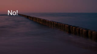 No!
 