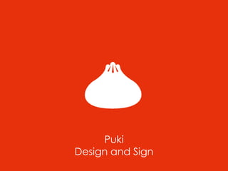 Puki
Design and Sign
 