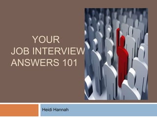         Your Job Interview Answers 101 Heidi Hannah 