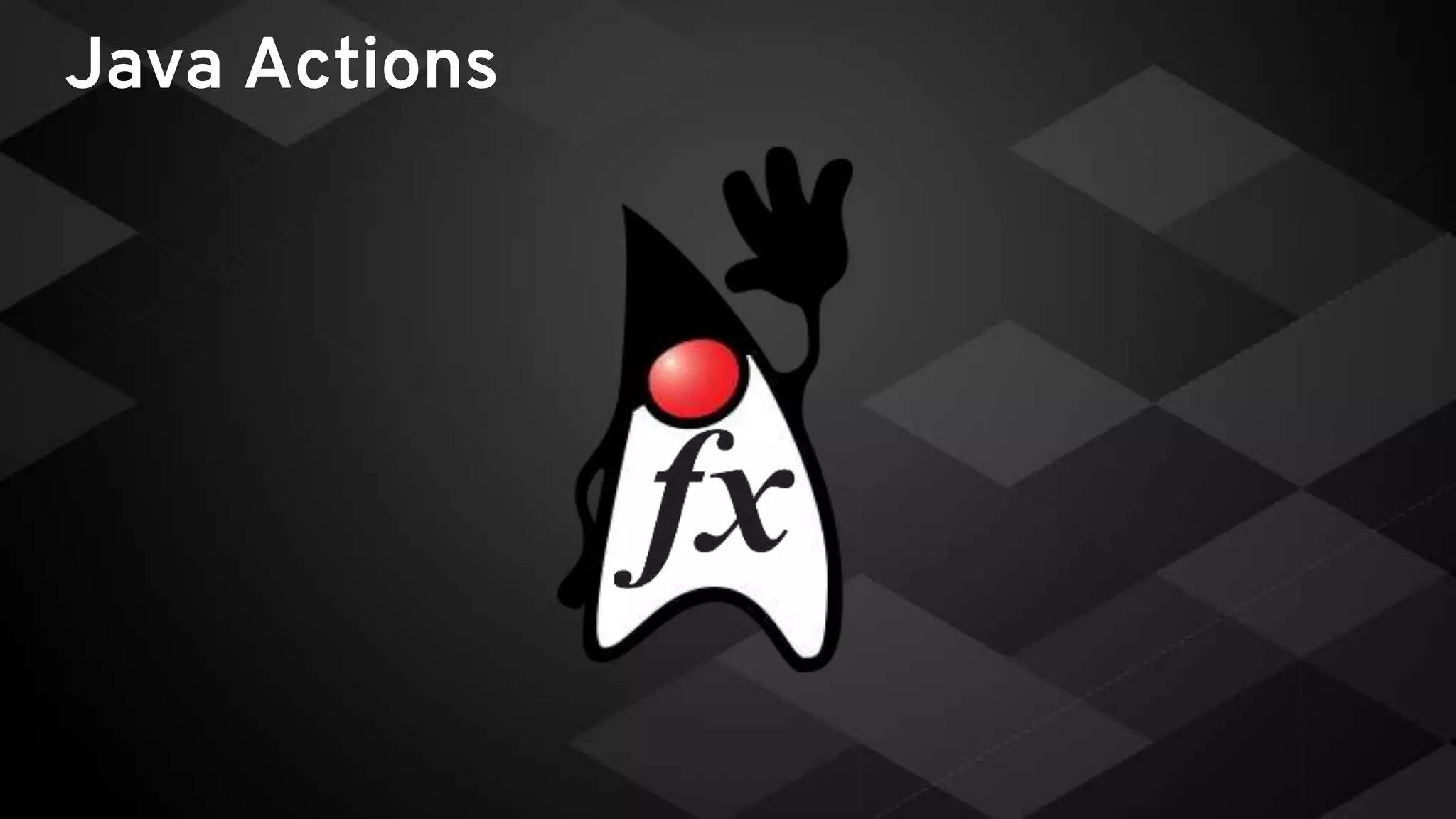 Java Actions
 